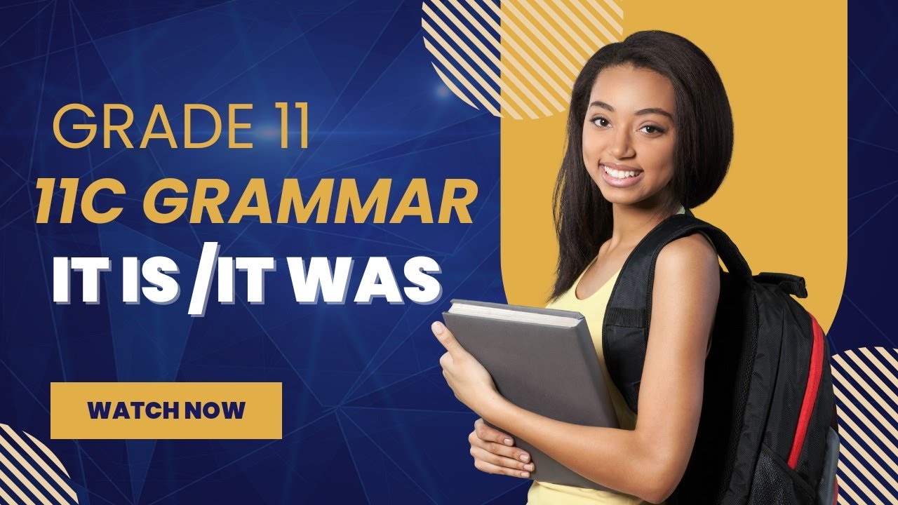 Grade 11 - 11C Grammar - It is /It was
