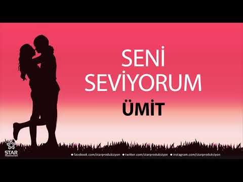 Seni Seviyorum ÜMİT - İsme Özel Aşk Şarkısı