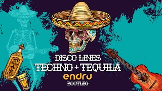 Disco Lines - Techno + Tequila (ENDRU bootleg)