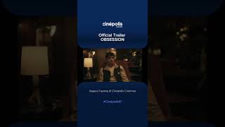 OFFICIAL TRAILER OBSESSION TAYANG 26 JUNI 2026 DI CINÉPOLIS CINEMAS #shorts