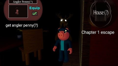 how to escape chapter 1 and get angler penny(?) in piggy the result of isolation