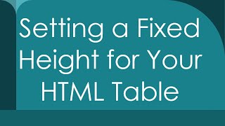 Setting a Fixed Height for Your HTML Table