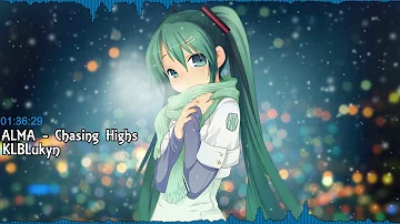 ALMA - Chasing Highs | Nightcore