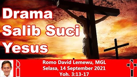 Drama Salib Suci Yesus - Renungan Harian Katolik, 14 September 2021