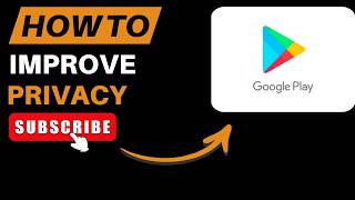 How to Review and Improve Privacy Settings in Google Play Store 2026
