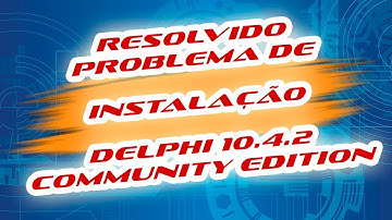 Resolvido Problema de Instalação Delphi 10.4 Community Edition
