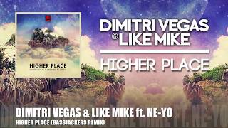 Dimitri Vegas & Like Mike feat. Ne-Yo - Higher Place (Bassjackers Remix) Resimi