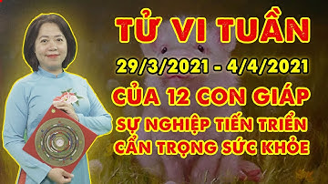 Tử vi tuần mới từ 29/3/2021 - 4/4/2021 của 12 con giáp: Sự nghiệp tiến triển, cẩn trọng sức khỏe