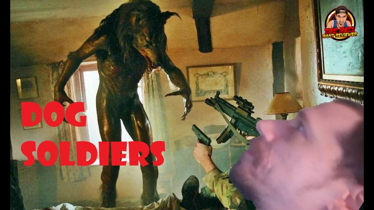 Dog Soldiers 2002 SOLDIERS OF SLAUGHTER! Reel Rant Review YouTube