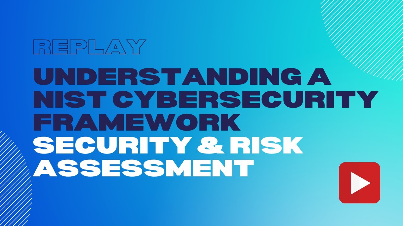 Update Understanding a NIST CSF Security \u0026 Risk Assessment