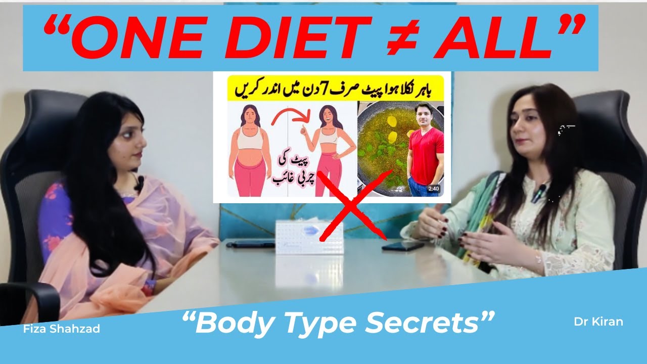 One Diet Doesn’t Fit All | Body Type Secrets with Dr. Kiran ft. Fiza Shahzad