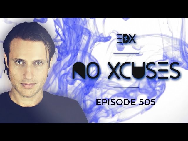 EDX - No Xcuses Episode 505