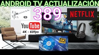 Android TV Firmware 389 - Canales Digitales - Sonido - Netflix - Youtube 4k60fps HDR - BluRay 4k HDR