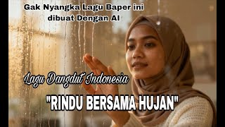 AI makin realistis, lagu Dangdut Melayu 'RINDU BERSAMA HUJAN' 