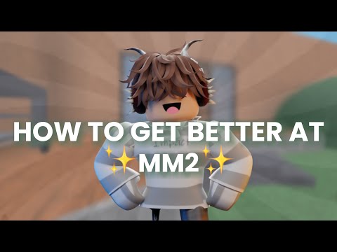HOW TO GET BETTER AT MM2…(Murder Mystery 2)