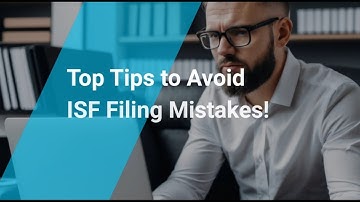 Top Tips to Avoid ISF Filing Mistakes!