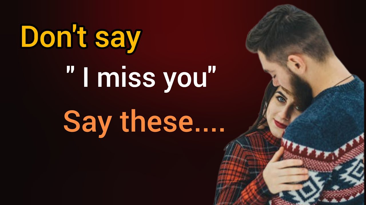 Don t Say I Miss You Use These Words Instead YouTube