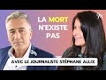Stéphane Allix : La mort n'existe pas 🌌