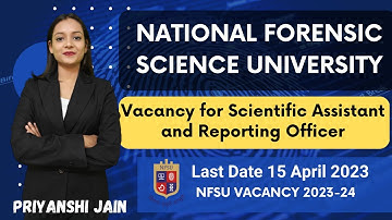 NFSU Vacancy 2023 For Scientific Assistant & Reporting Officer | Priyanshi Jain