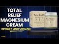 Total Relief Magnesium Cream Review: Legit Or Scam? Does It Really Work?