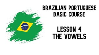 Basic BRAZILIAN PORTUGUESE course -  Lesson 4: The VOWELS - As vogais