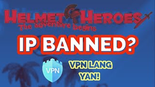 IP BAN? VPN LANG YAN! - Helmet Heroes Android screenshot 3