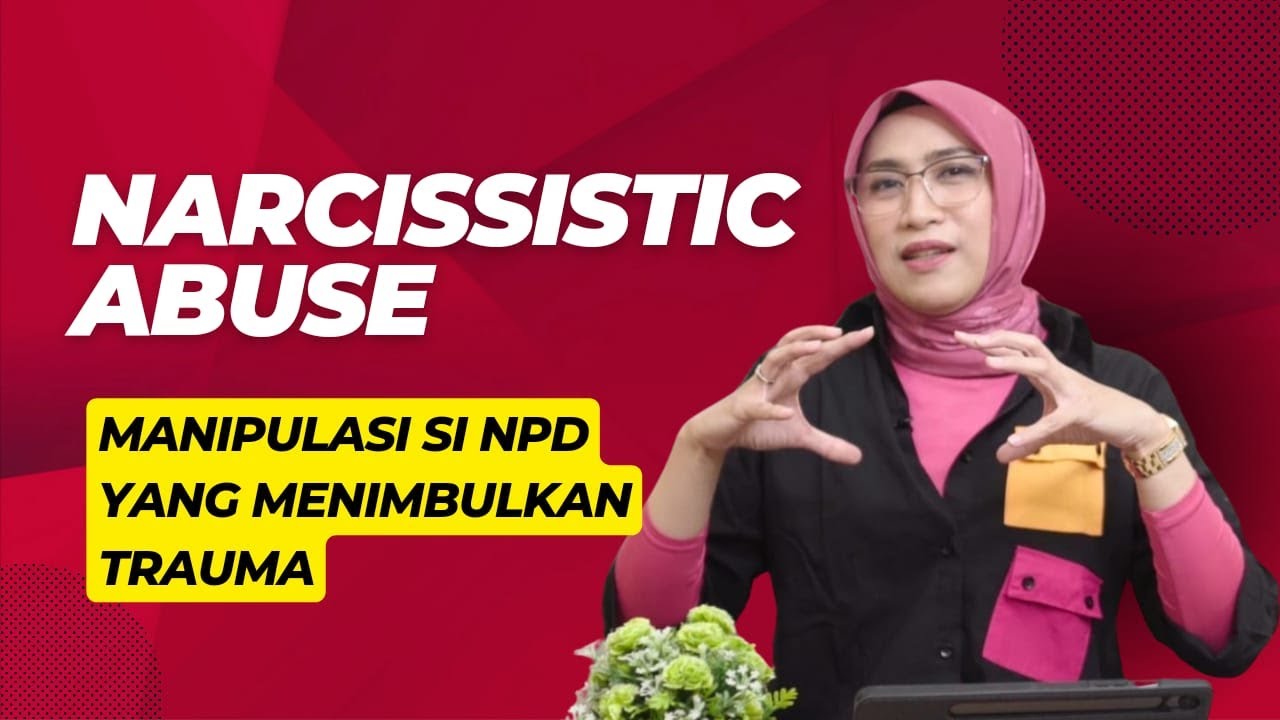 Narcissistic Abuse: Manipulasi si NPD yang Menimbulkan Trauma