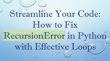 Streamline Your Code: How to Fix RecursionError in Python with Effective Loops