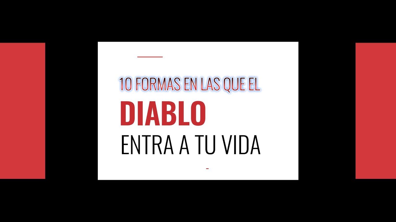 10 FORMAS EN LAS QUE EL DIABLO ENTRA EN TU VIDA - YouTube