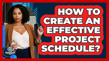 How To Create An Effective Project Schedule?