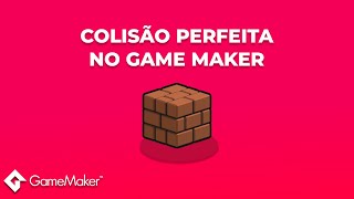 PERFECT COLLISION IN GAME MAKER