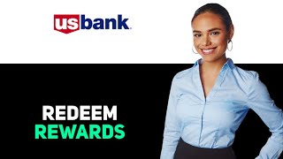 How To Redeem US Bank Credit Card Rewards 2025
