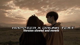 Happier X Drunk text version tik tok(slowed)-olivia Rodrigo & Henry moodie