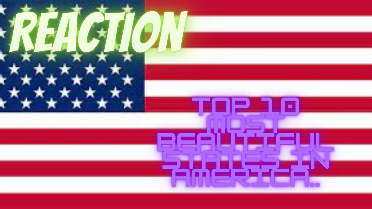 Reaction to Top 10 MOST BEAUTIFUL STATES in America.. YouTube