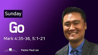 20201206 [Live] Go (Mark 4:35-36, 5:1-21)  Pastor Paul Lee
