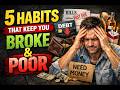 5 Habits Keeping You Broke (And How to Fix Them Fast)
