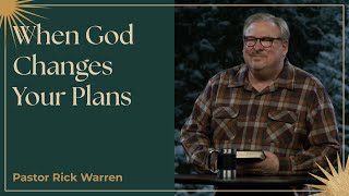 'When God Changes Your Plans' with Pastor Rick Warren