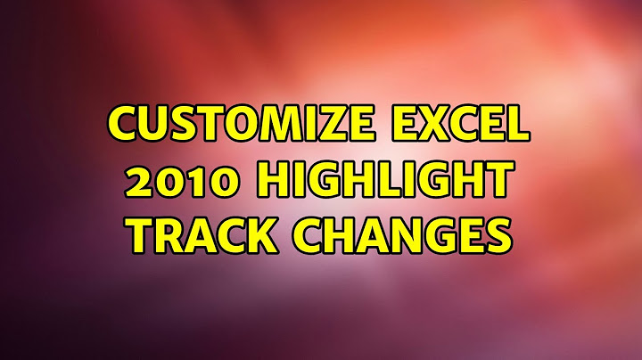 Track change excel 2010 đánh giá năm 2024