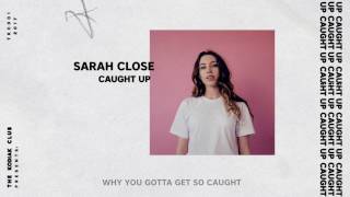 Sarah Close - Caught Up ( Audio & Lyrics)