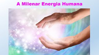 A Milenar Energia Humana