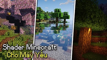 Top 3 Shaders Minecraft Siêu Nhẹ Rất Thích Hợp Cho Máy Yếu Mọi Phiên Bản!!!