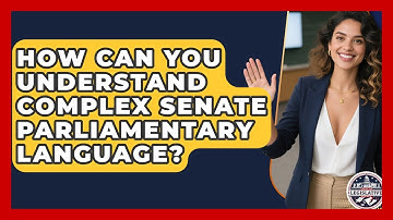 How Can You Understand Complex Senate Parliamentary Language? - Inside the Legislative Branch