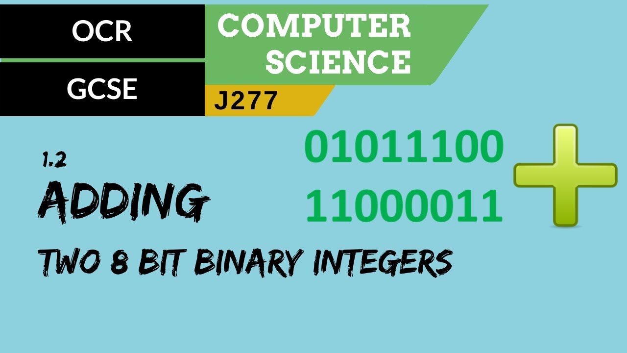 16. OCR GCSE (J277) 1.2 Adding two 8 bit binary integers