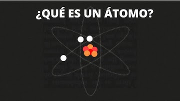¿Qué es un átomo?