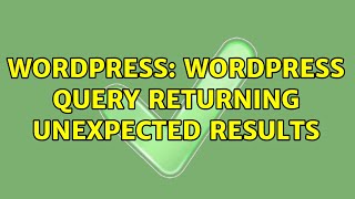 Wordpress: wordpress query returning unexpected results