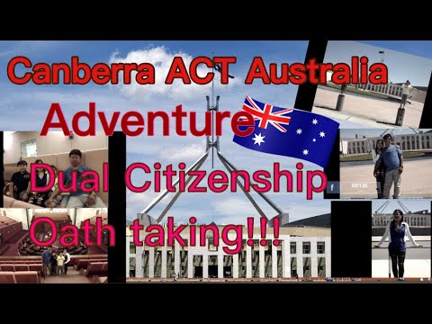 Canberra ACT Adventure!!! How to apply Dual Citizenship here in