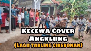 KECEWA COVER ANGKLUNG _ TARLING CIREBONAN