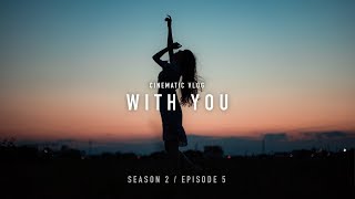 WITH YOU | CINEMATIC VLOG SHOT BY SONY A7III