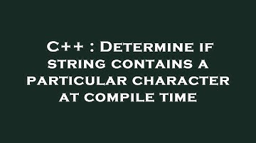 C++ : Determine if string contains a particular character at compile time