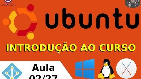 Introdução ao Curso de GNU/Linux Ubuntu Desktop - Aula-002